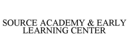 SOURCE ACADEMY & EARLY LEARNING CENTER trademark