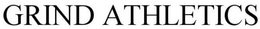 GRIND ATHLETICS trademark