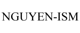 NGUYEN-ISM trademark
