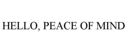 HELLO, PEACE OF MIND trademark