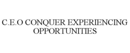 C.E.O CONQUER EXPERIENCING OPPORTUNITIES trademark