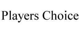 PLAYERS CHOICE trademark