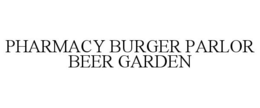 PHARMACY BURGER PARLOR BEER GARDEN trademark