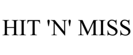 HIT 'N' MISS trademark