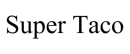 SUPER TACO trademark