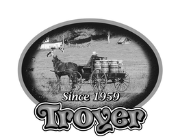 SINCE 1959 TROYER trademark