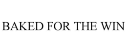 BAKED FOR THE WIN trademark