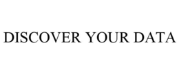 DISCOVER YOUR DATA trademark