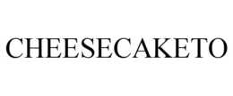 CHEESECAKETO trademark