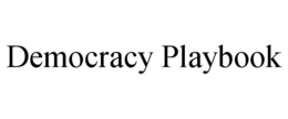 DEMOCRACY PLAYBOOK trademark