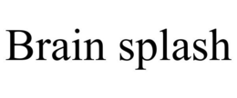 BRAIN SPLASH trademark
