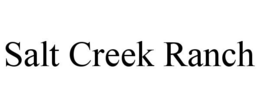 SALT CREEK RANCH trademark