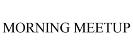 MORNING MEETUP trademark