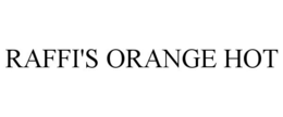 RAFFI'S ORANGE HOT trademark