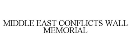 MIDDLE EAST CONFLICTS WALL MEMORIAL trademark
