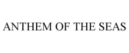 ANTHEM OF THE SEAS trademark