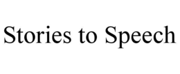 STORIES TO SPEECH trademark
