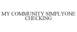 MY COMMUNITY SIMPLYONE CHECKING trademark