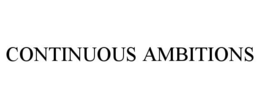 CONTINUOUS AMBITIONS trademark