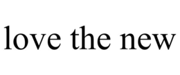 LOVE THE NEW trademark