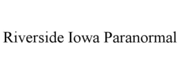 RIVERSIDE IOWA PARANORMAL trademark