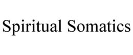 SPIRITUAL SOMATICS trademark