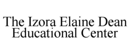 THE IZORA ELAINE DEAN EDUCATIONAL CENTER trademark