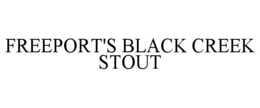 FREEPORT'S BLACK CREEK STOUT trademark