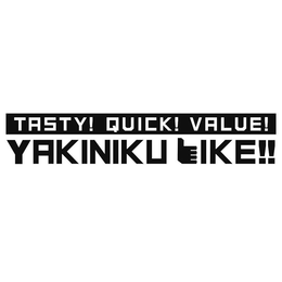 TASTY! QUICK! VALUE! YAKINIKU LIKE!! trademark