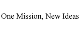 ONE MISSION, NEW IDEAS trademark