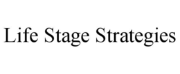 LIFE STAGE STRATEGIES trademark