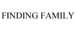 FINDING FAMILY trademark