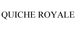QUICHE ROYALE trademark