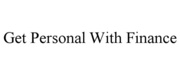 GET PERSONAL WITH FINANCE trademark