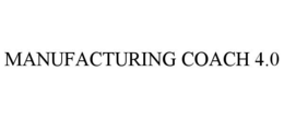 MANUFACTURING COACH 4.0 trademark