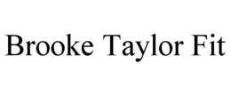 BROOKE TAYLOR FIT trademark