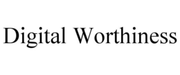 DIGITAL WORTHINESS trademark