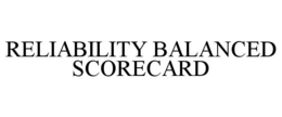 RELIABILITY BALANCED SCORECARD trademark