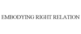 EMBODYING RIGHT RELATION trademark