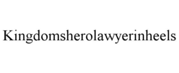 KINGDOMSHEROLAWYERINHEELS trademark