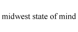 MIDWEST STATE OF MIND trademark