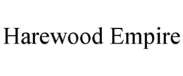 HAREWOOD EMPIRE trademark