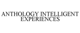 ANTHOLOGY INTELLIGENT EXPERIENCES trademark