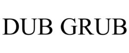 DUB GRUB trademark