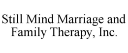 STILL MIND MARRIAGE AND FAMILY THERAPY, INC. trademark