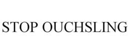 STOP OUCHSLING trademark