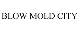 BLOW MOLD CITY trademark