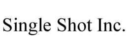 SINGLE SHOT INC. trademark