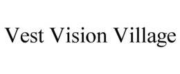 VEST VISION VILLAGE trademark