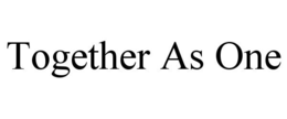 TOGETHER AS ONE trademark